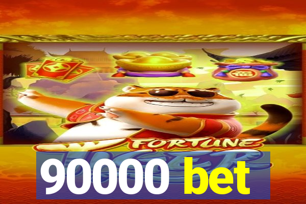 90000 bet